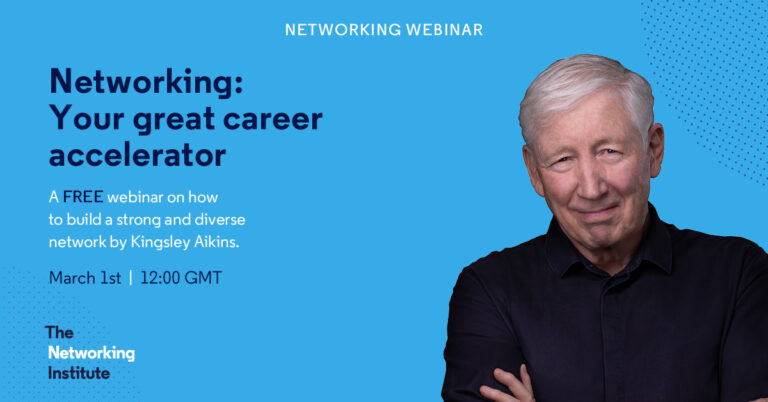 Networking: Your Great Career Accelerator​. Free Webinar March 1st 12pm GMT